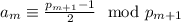 a_m \equiv \frac{p_{m+1}-1}{2} \mod p_{m+1}