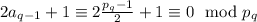 2a_{q-1}+1\equiv 2\frac{p_q - 1}{2} + 1\equiv 0 \mod p_q