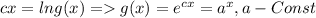 cx=lng(x)=g(x)=e^{cx}=a^x,a-Const