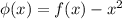 \phi(x)=f(x)-x^2