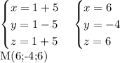 \begin{equation*} \begin{cases} x=1+5 \\ y=1-5 \\ z=1+5 \end{cases} \begin{cases} x=6 \\ y=-4 \\ z=6 \end{cases}\end{equation*}\\M(6;-4;6)