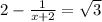 2-\frac{1}{x+2} =\sqrt{3}