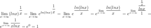 \lim\limits_{x\to\infty}(lnx)^{\dfrac{1}{x}}=\lim\limits_{x\to\infty}e^{ln(lnx)^{\dfrac{1}{x}}}=\lim\limits_{x\to\infty}e^{{\dfrac{ln(lnx)}{x}}}=e^\lim\limits_{x\to\infty}{{\dfrac{ln(lnx)}{x}}}}=e^\lim\limits_{x\to\infty}\dfrac{\dfrac{\frac{1}{x}}{lnx}}{1}}=e^\lim\limits_{x\to\infty}\dfrac{1}{xlnx}}=e^0=1