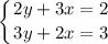 \displaystyle \left \{ {{2y+3x=2} \atop {3y+2x=3}} \right.