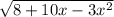 \sqrt{8+10x-3x^{2} }