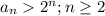 a_{n}2^n;n\geq 2