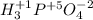 {H}^{+1}_{3}{P}^{+5}{O}^{-2}_{4}