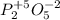 {P}^{+5}_{2}{O}^{-2}_{5}