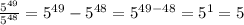 \frac{ {5}^{49} }{ {5}^{48} } = {5}^{49} - {5}^{48} = {5}^{49-48} = {5}^{1} = 5