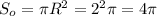 S_o=\pi R^2=2^2\pi =4\pi