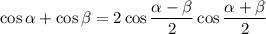 \cos \alpha + \cos \beta = 2\cos \dfrac{\alpha - \beta }{2} \cos \dfrac{\alpha + \beta }{2}