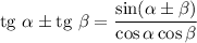 \text{tg}\ \alpha \pm \text{tg} \ \beta = \dfrac{\sin (\alpha \pm \beta )}{\cos \alpha \cos \beta }