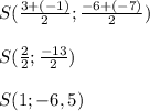 S(\frac{3+(-1)}{2};\frac{-6+(-7)}{2})\\\\S(\frac{2}{2};\frac{-13}{2})\\\\S(1;-6,5)