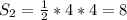 S_{2} = \frac{1}{2}*4*4 = 8