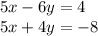 5x - 6y = 4 \\ 5x + 4y = - 8