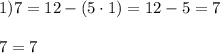 1) 7 = 12 - (5\cdot1) = 12 - 5 = 7\\\\7 = 7