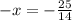 - x = - \frac{25}{14}