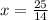 x = \frac{25}{14}