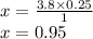 x = \frac{3.8 \times 0.25}{1} \\ x = 0.95