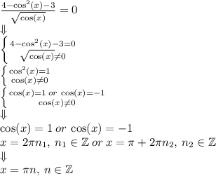 \frac{4 - \cos^{2}(x) - 3}{ \sqrt{ \cos(x) } } = 0 \\ \Downarrow \\ \left \{{4 - \cos^{2}(x) - 3 = 0} \atop { \sqrt{ \cos(x)} \ne 0} \right. \\ \left \{{\cos^{2}(x) = 1} \atop { \cos(x) \ne 0} \right. \\ \left \{{ \cos(x) = 1 \: or \: \cos(x) = - 1 } \atop { \cos(x) \ne 0} \right. \\ \Downarrow \\ \cos(x) = 1 \: or \: \cos(x) = -1 \\ x = 2\pi n_{1}, \: n_{1} \in \mathbb {Z} \: or \: x= \pi + 2\pi n_{2}, \: n_{2} \in \mathbb{Z} \\ \Downarrow \\ x = \pi n, \: n \in \mathbb{Z}