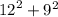 {12}^{2} + {9}^{2}