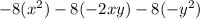 -8(x^{2} ) -8(-2xy)-8(-y^{2} )