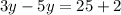 3y - 5y = 25 + 2