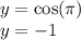 y = \cos(\pi) \\ y = - 1