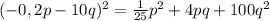 (-0,2p-10q)^2=\frac{1}{25}p^2+4pq+100q^2