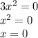 3x^2=0\\x^2=0\\x=0