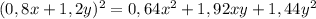 (0,8x+1,2y)^2=0,64x^2+1,92xy+1,44y^2