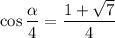 \cos \dfrac{\alpha }{4} = \dfrac{1 + \sqrt{7}}{4}