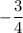 -\dfrac{3}{4}