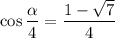 \cos \dfrac{\alpha }{4} = \dfrac{1 - \sqrt{7}}{4}