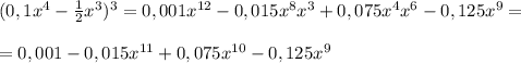 (0,1x^4-\frac{1}{2}x^3)^3=0,001x^{12}-0,015x^8x^3+0,075x^4x^6-0,125x^9=\\\\=0,001-0,015x^{11}+0,075x^{10}-0,125x^9