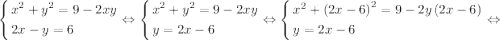 \[\left\{\begin{gathered}{x^2}+{y^2}=9-2xy\hfill\\2x-y=6\hfill\\\end{gathered}\right.\Leftrightarrow\left\{\begin{gathered}{x^2}+{y^2}=9-2xy\hfill\\y=2x-6\hfill\\\end{gathered}\right.\Leftrightarrow\left\{\begin{gathered}{x^2}+{\left({2x-6}\right)^2}=9-2y\left({2x-6}\right)\hfill\\y=2x-6\hfill\\\end{gathered}\right.\Leftrightarrow\]