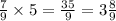 \frac{7}{9} \times 5 = \frac{35}{9} = 3 \frac{8}{9}