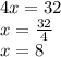 4x = 32 \\ x = \frac{32}{4} \\ x = 8