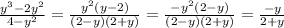 \frac{y^{3}-2y^{2} }{4-y^{2} } =\frac{y^{2}(y-2) }{(2-y)(2+y)} =\frac{-y^{2}(2-y) }{(2-y)(2+y)}=\frac{-y}{2+y}