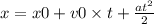 x = x0 + v0 \times t + \frac{at {}^{2} }{2}