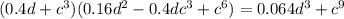 (0.4d+c^{3} )(0.16d^{2} -0.4dc^{3}+c^{6})=0.064d^{3} +c^{9}