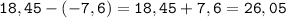 \displaystyle \tt 18,45-(-7,6)=18,45+7,6=26,05