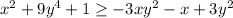 x^2+9y^4+1\geq -3xy^2-x+3y^2