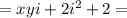 =xyi+2i^2+2=