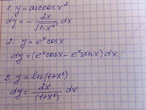 Найти дифференциал функции 1. y=arccos x^2 2. y=e^x cos x3. y=ln(1+x^2)​