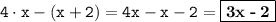 \displaystyle \tt 4\cdot x-(x+2)=4x-x-2=\fbox{\textbf{3x\:-\:2}}