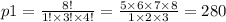 p1 = \frac{8!}{1! \times 3! \times 4!} = \frac{5 \times 6 \times 7 \times 8}{1 \times 2 \times 3} = 280