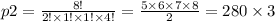 p2 = \frac{8!}{2! \times 1! \times 1! \times 4!} = \frac{5 \times 6 \times 7 \times 8}{2} = 280 \times 3