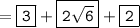 \displaystyle \tt =\boxed{\displaystyle \tt 3}+\boxed{\displaystyle \tt 2\sqrt{6}}+\boxed{\displaystyle \tt 2}