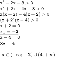 \displaystyle \tt x^2-2x-80\\\displaystyle \tt x^2+2x-4x-80\\\displaystyle \tt x(x+2)-4(x+2)0\\\displaystyle \tt (x+2)(x-4)0\\\displaystyle \tt x+2=0\\\displaystyle \tt \underline{\bold{x_1=-2}}\\\displaystyle \tt x-4=0\\\displaystyle \tt \underline{\bold{x_2=4}}\\\\\displaystyle \tt \boxed{\bold{x\in (-\infty; \: -2)\cup (4; +\infty)}}